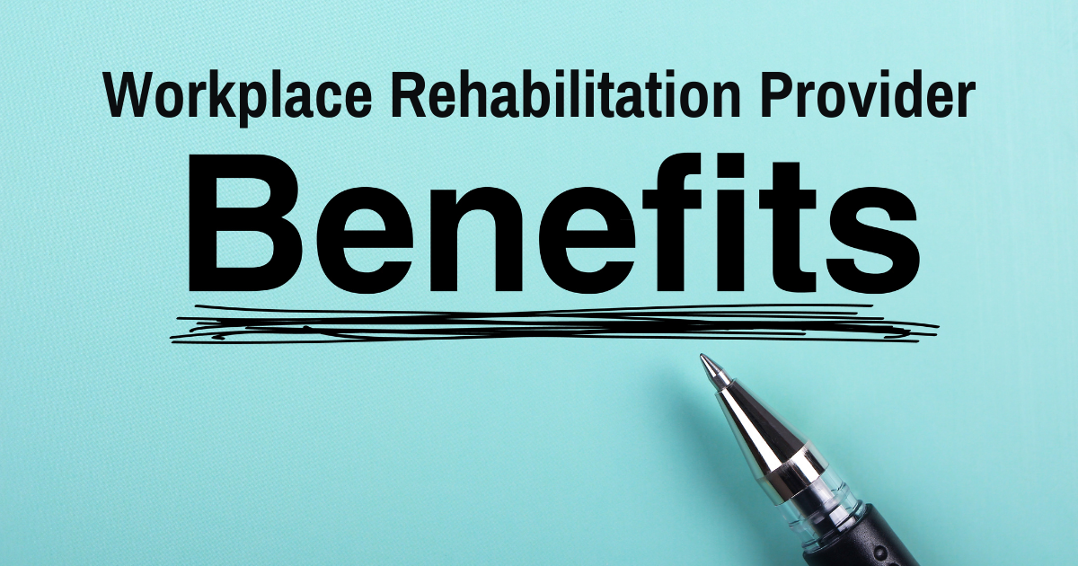 Benefits of enlisting a Workplace Rehabilitation Provider